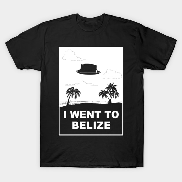 I WENT TO BELIZE T-Shirt by Theo_P